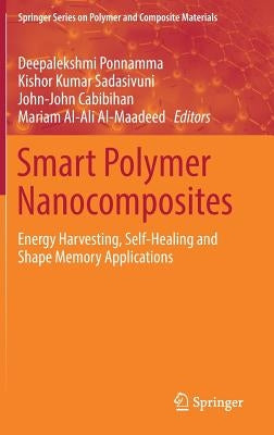 Smart Polymer Nanocomposites: Energy Harvesting, Self-Healing and Shape Memory Applications by Ponnamma, Deepalekshmi