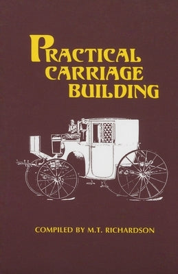 Practical Carriage Building by Richardson, M. T.