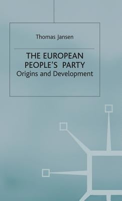 The European People's Party: Origins and Development by Jansen, T.