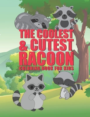 The Coolest & Cutest Racoon Coloring Book For Kids: 25 Fun Designs For Boys And Girls - Perfect For Young Children Preschool Elementary Toddlers by Kicks, Giggles and