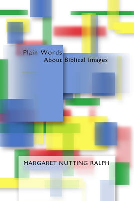 Plain Words about Biblical Images by Ralph, Margaret N.