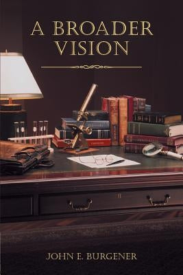 A Broader Vision by Burgener, John E.