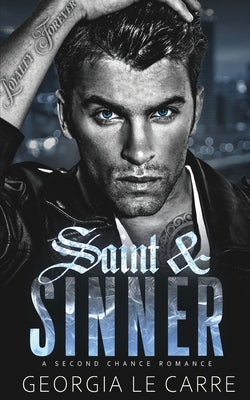 Saint & Sinner: A Second Chance Romance by Le Carre, Georgia