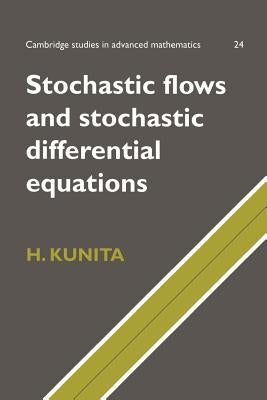 Stochastic Flows and Stochastic Differential Equations by Kunita, Hiroshi