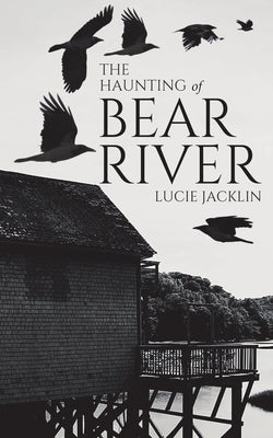 The Haunting of Bear River by Jacklin, Lucie