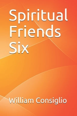 Spiritual Friends Six by Consiglio Dmin, William