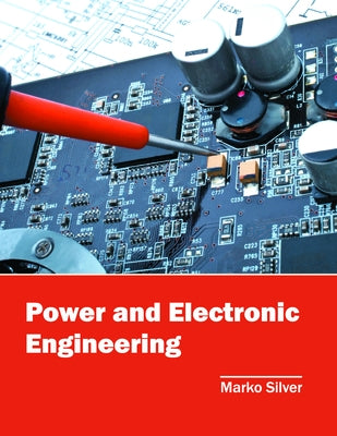 Power and Electronic Engineering by Silver, Marko