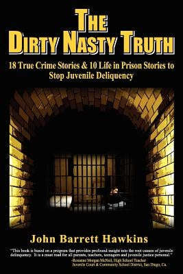 The Dirty Nasty Truth by Hawkins, John Barrett