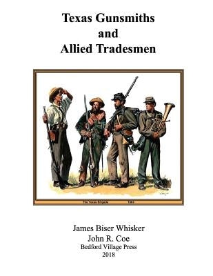 Texas Gunsmiths and Allied Tradesmen by Coe, John R.