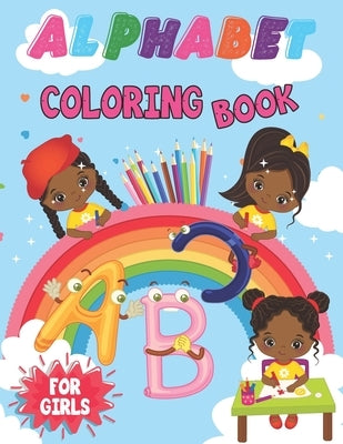 Alphabet Coloring Book For Girls: Alphabet coloring book for kids ages 2-4. Toddler ABC coloring book. by Hill, Annett
