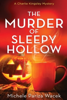 The Murder of Sleepy Hollow by Pariza Wacek, Michele