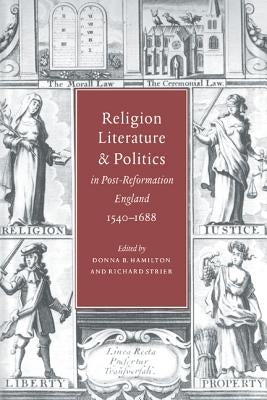 Religion, Literature, and Politics in Post-Reformation England, 1540 1688 by Hamilton, Donna B.