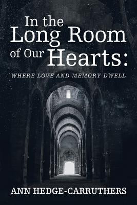 In the Long Room of Our Hearts: Where Love and Memory Dwell by Hedge-Carruthers, Ann