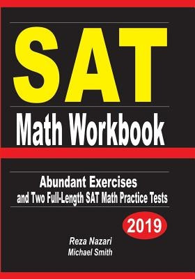 SAT Math Workbook: Abundant Exercises and Two Full-Length SAT Math Practice Tests by Nazari, Reza