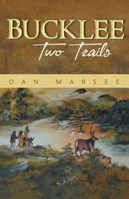 Bucklee: Two Trails by Marsee, Dan