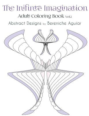 The Inifinte Imagination: Adult Coloring Book Vol.2 Abstract Designs by Edgell, Darcy