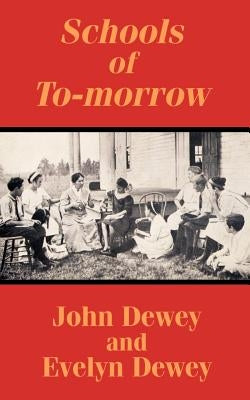 Schools of To-morrow by Dewey, John