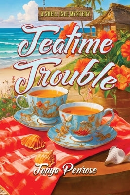 Teatime Trouble by Penrose, Tonya