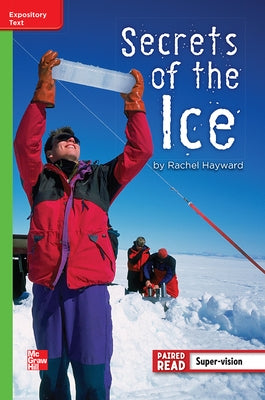 Reading Wonders Leveled Reader Secrets of the Ice: Beyond Unit 5 Week 4 Grade 4 by McGraw Hill