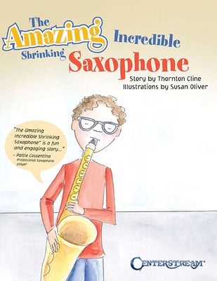 The Amazing Incredible Shrinking Saxophone by Cline, Thornton