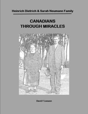 Canadians Through Miracles by Loewen, David F.