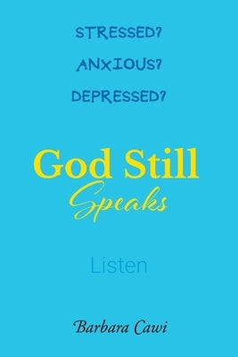 God Still Speaks by Cawi, Barbara