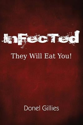 InFecTed: They Will Eat You! by Gillies, Donel