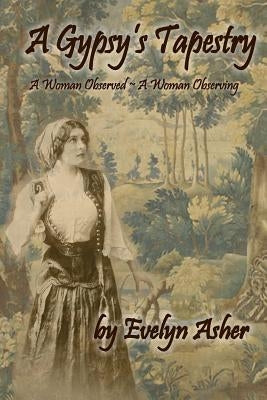 A Gypsy's Tapestry by Asher, Evelyn