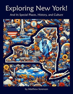 Exploring New York: A Fun and Educational Guide to the Empire State: Discover New York's History, Geography, and Native American Culture - United Stat by Sorenson, Matthew