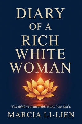 Diary of a Rich White Woman by Li-Liën, Marcia