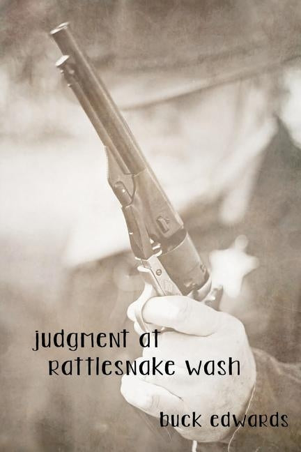 Judgment at Rattlesnake Wash by Edwards, Buck