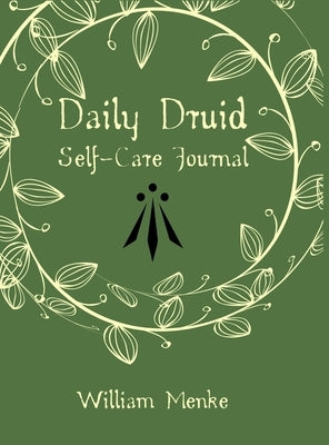 Daily Druid Self-Care Journal by Menke, William