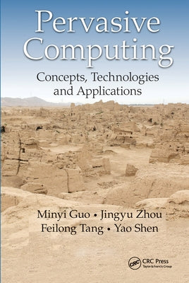 Pervasive Computing: Concepts, Technologies and Applications by Guo, Minyi