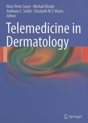 Telemedicine in Dermatology by Soyer, H. Peter