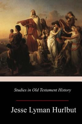Studies in Old Testament History by Hurlbut, Jesse Lyman