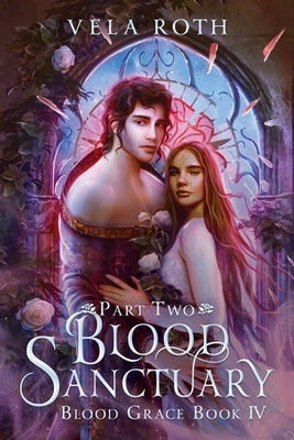 Blood Sanctuary Part Two: A Fantasy Romance by Roth, Vela