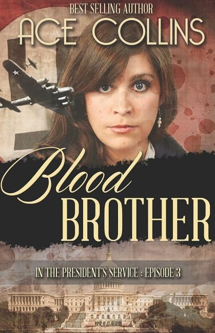 Blood Brother: In the President's Service, Episode Three by Collins, Ace
