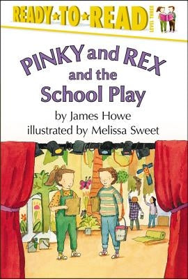 Pinky and Rex and the School Play: Ready-To-Read Level 3 by Howe, James