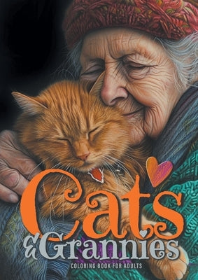 Cats and Grannies Coloring Book for Adults: Cats Coloring Book for Adults Grayscale Cats Coloring Book funny and lovely Portraits coloring book 52P by Publishing, Monsoon
