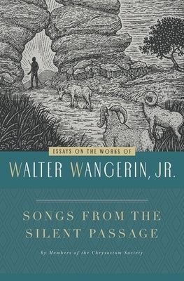 Songs from the Silent Passage: Essays on the Works of Walter Wangerin Jr. by Peterson, Eugene