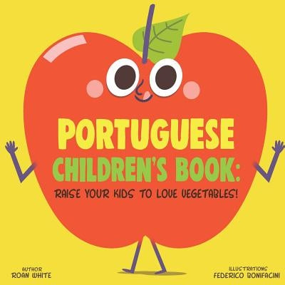 Portuguese Children's Book: Raise Your Kids to Love Vegetables! by Bonifacini, Federico