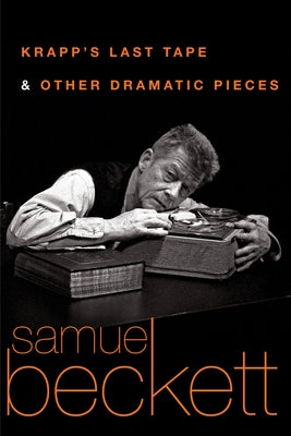 Krapp's Last Tape and Other Dramatic Pieces by Beckett, Samuel