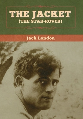 The Jacket (The Star-Rover) by London, Jack