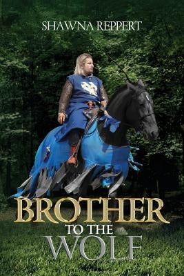 Brother to the Wolf by Reppert, Shawna