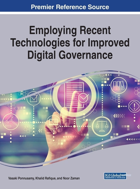 Employing Recent Technologies for Improved Digital Governance by Ponnusamy, Vasaki