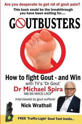 Goutbusters: How to Fight Gout and Win by Spira, Michael
