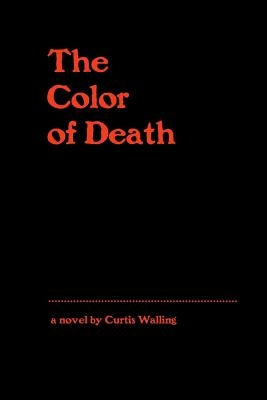 The Color of Death by Walling, Curtis