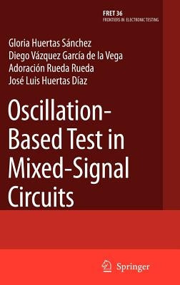 Oscillation-Based Test in Mixed-Signal Circuits by Huertas Sánchez, Gloria