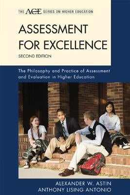 Assessment for Excellence: The Philosophy and Practice of Assessment and Evaluation in Higher Education by Astin, Alexander W.
