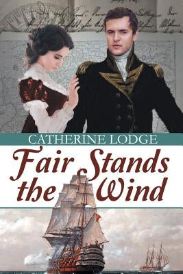 Fair Stands the Wind by Lodge, Catherine